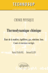 Chimie physique Thermodynamique chimique Etats de la matière équilibres gaz solutions. Ions. Cours et exercices corrigés vignette